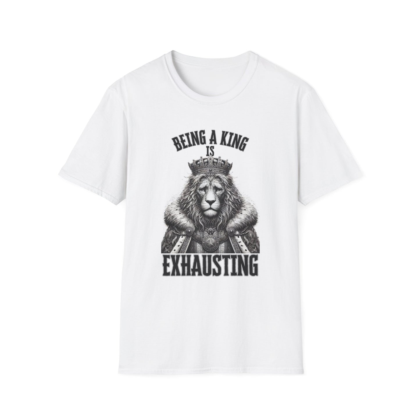 Being a King is Exhausting T-Shirt