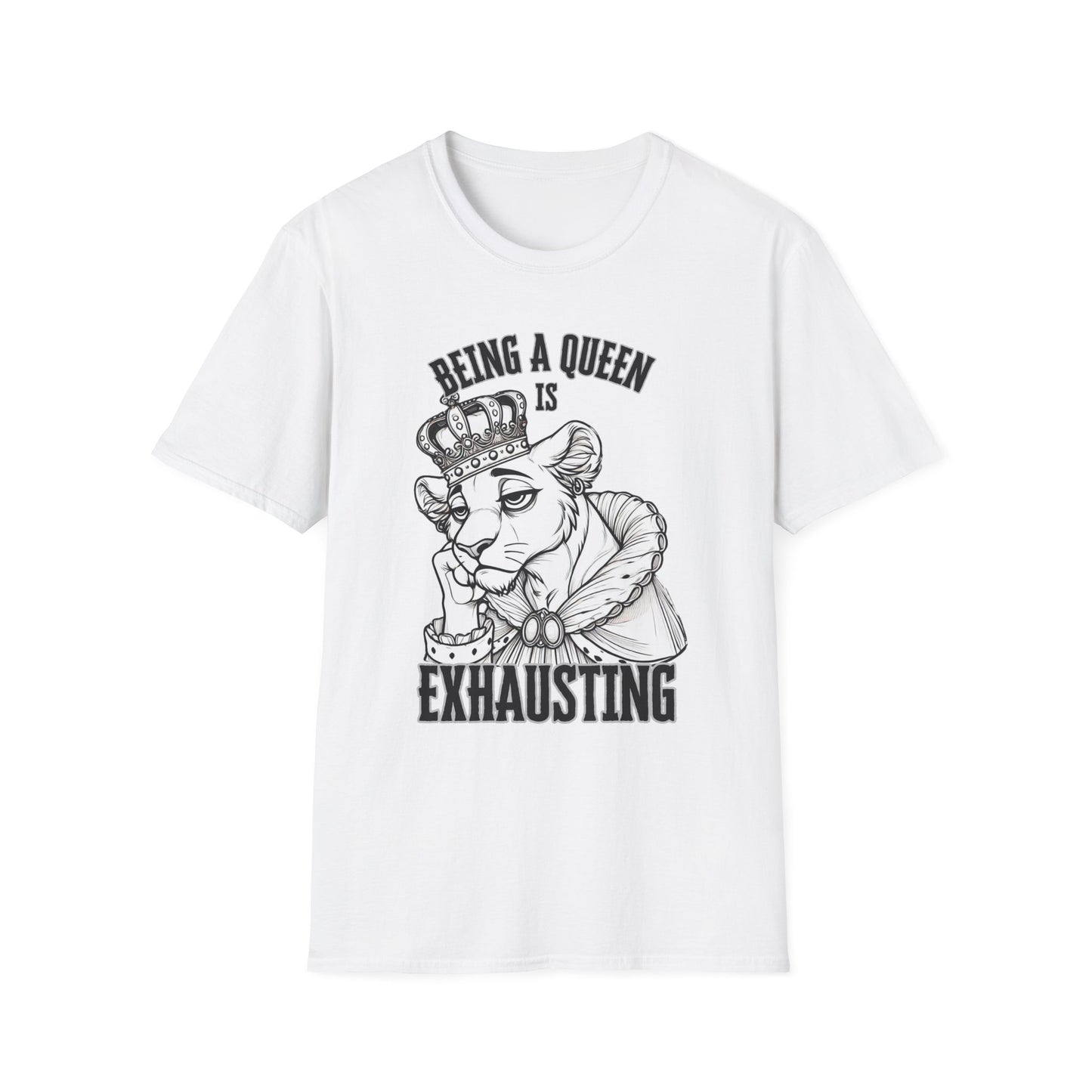 Being a Queen is Exhausting T-Shirt