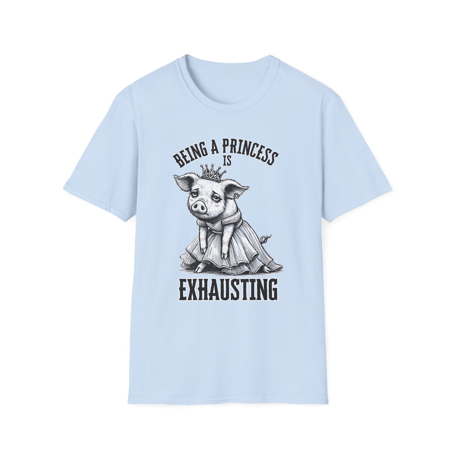 Being a Princess is Exhausting T-Shirt