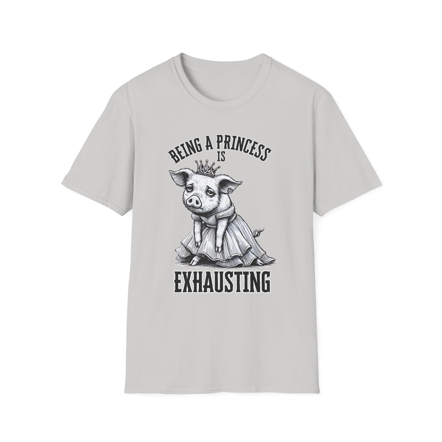 Being a Princess is Exhausting T-Shirt