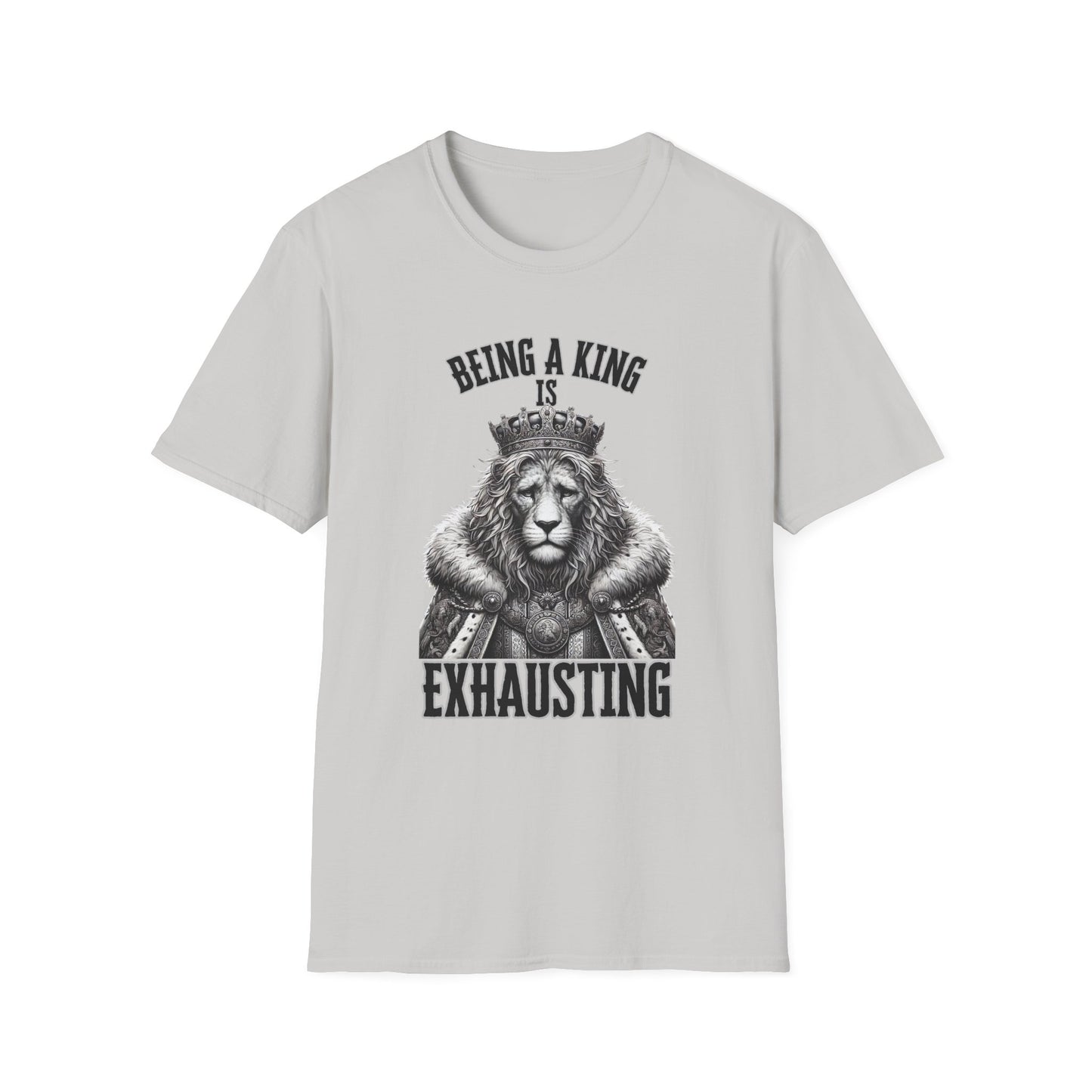 Being a King is Exhausting T-Shirt