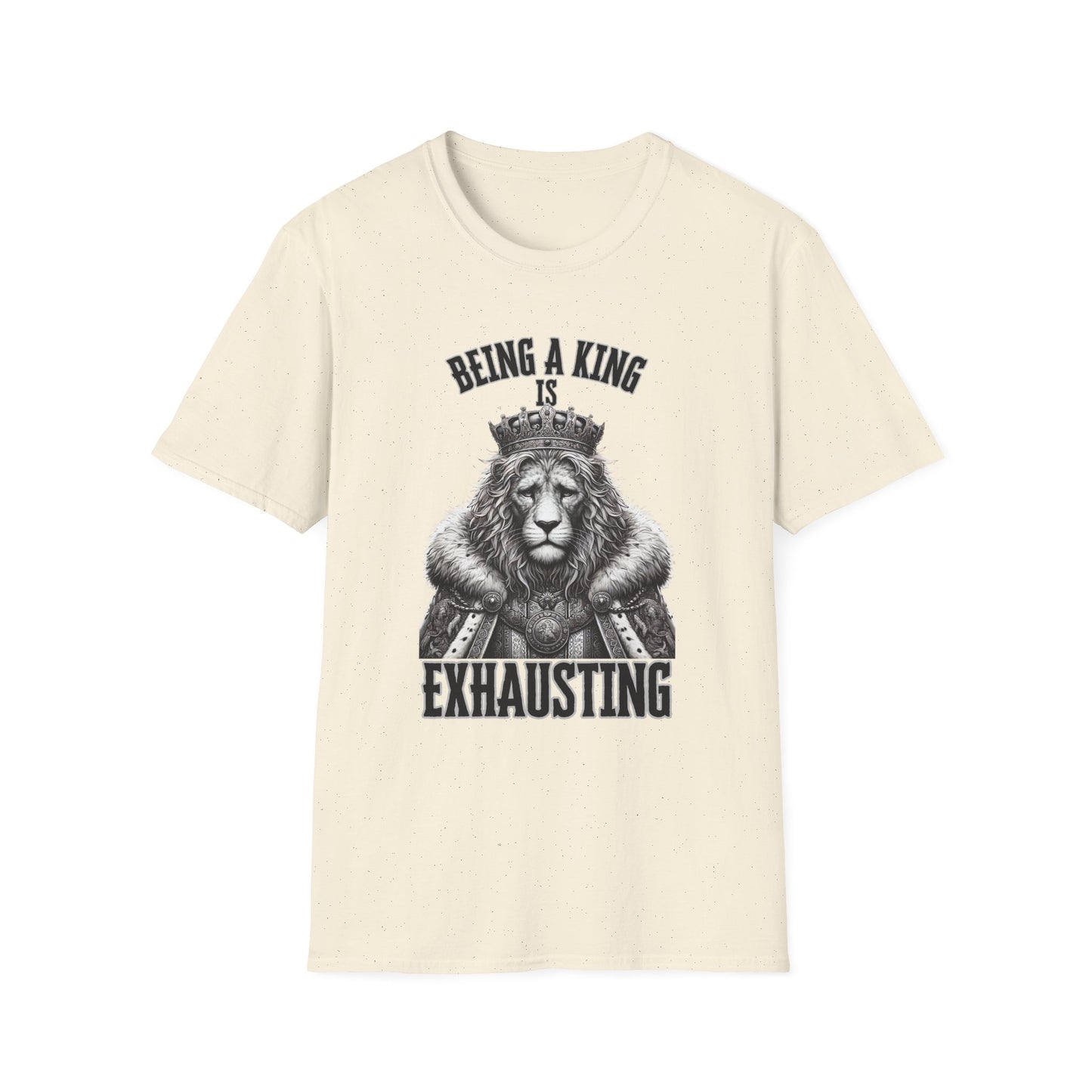 Being a King is Exhausting T-Shirt