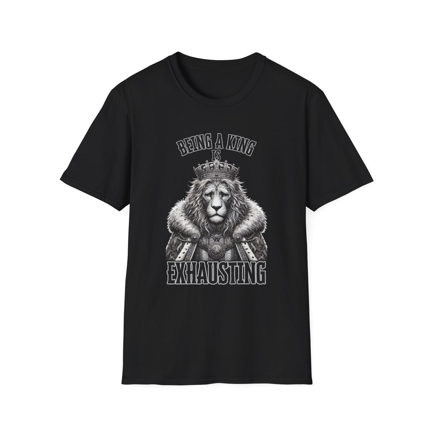 Being a King is Exhausting T-Shirt