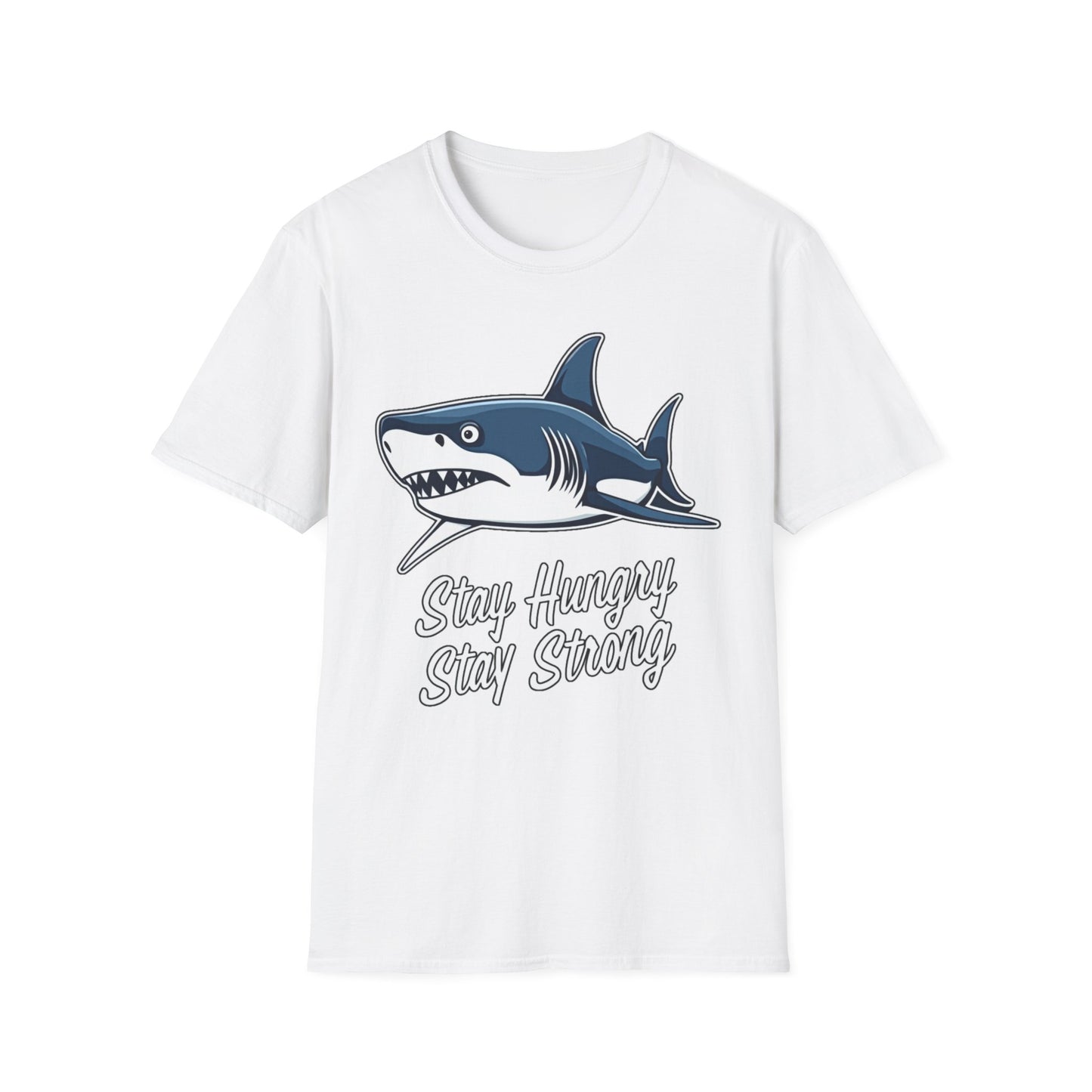 Stay Hungry Stay Strong Shark T-Shirt