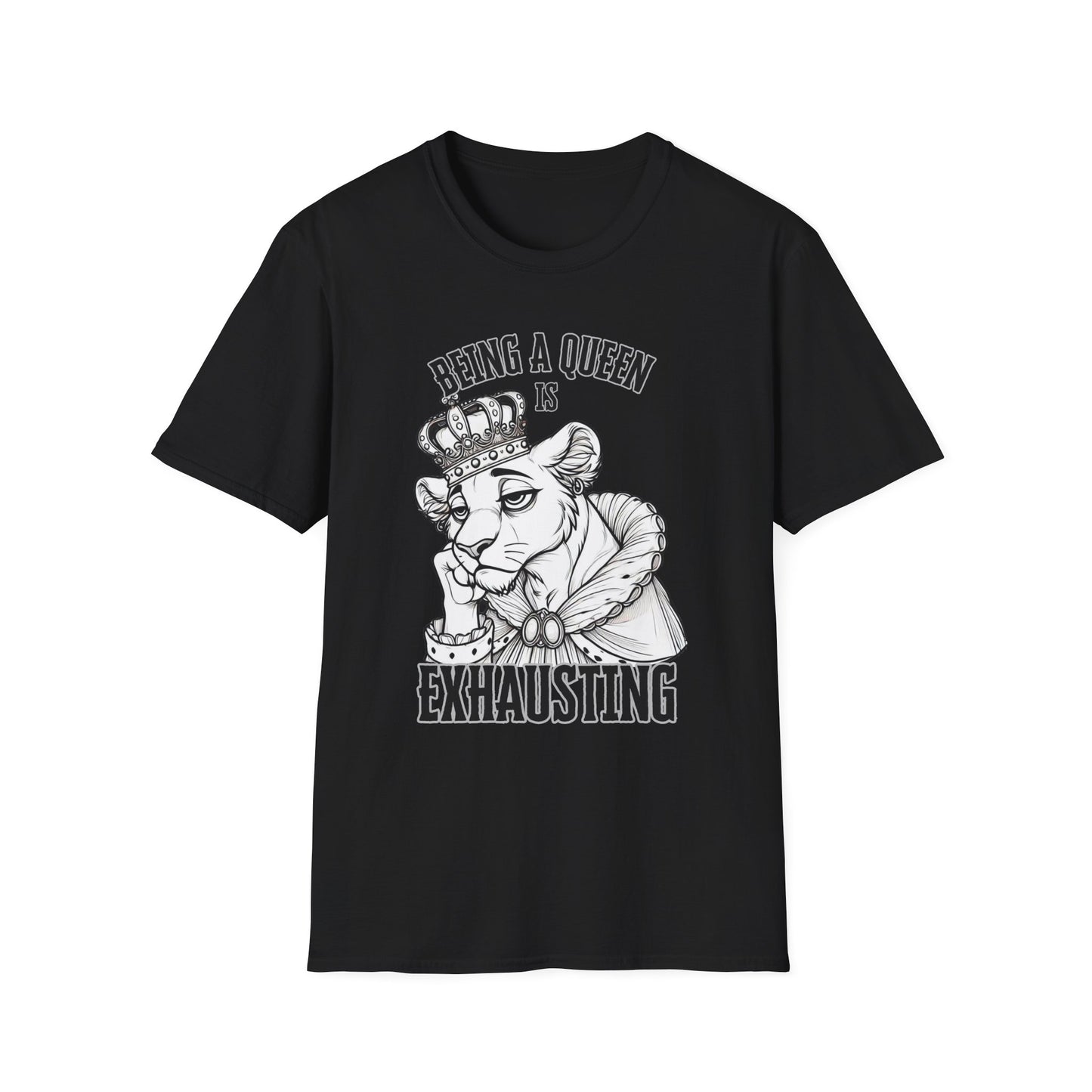 Being a Queen is Exhausting T-Shirt