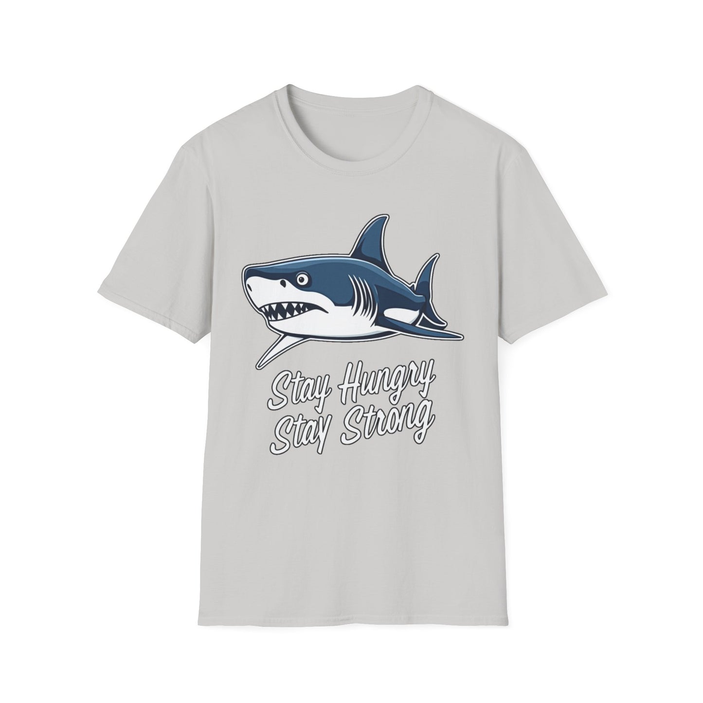 Stay Hungry Stay Strong Shark T-Shirt