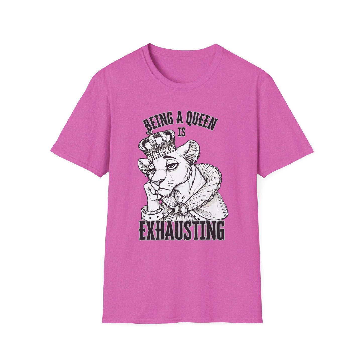 Being a Queen is Exhausting T-Shirt