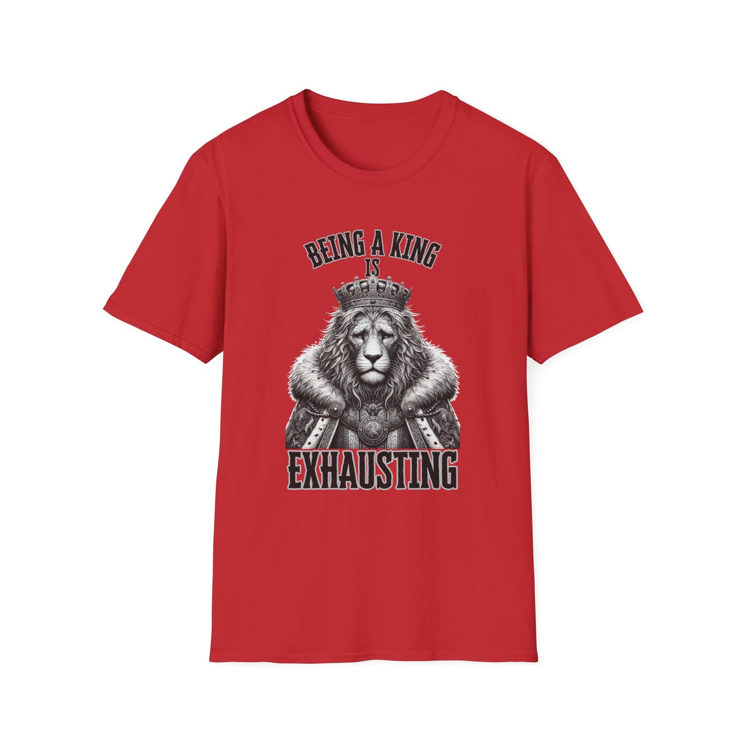 Being a King is Exhausting T-Shirt