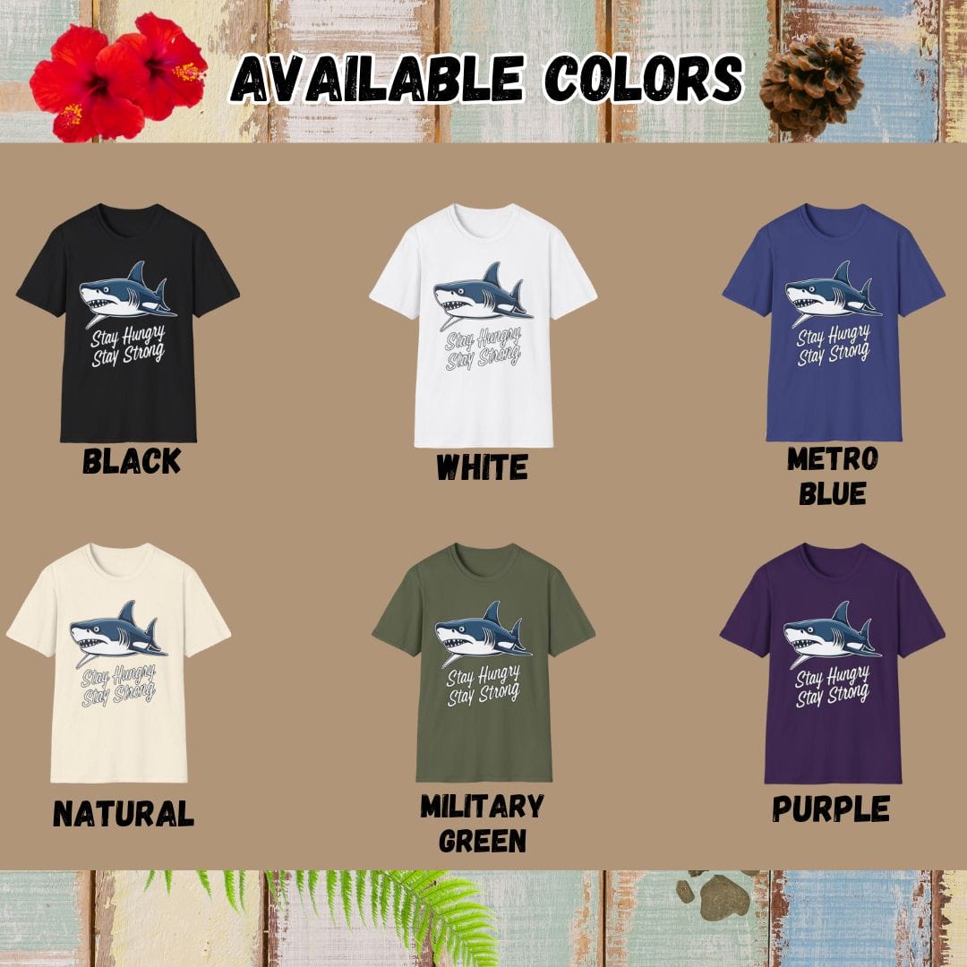 Shark Tee – Stay Hungry Stay Strong – Bold Vibrant Art