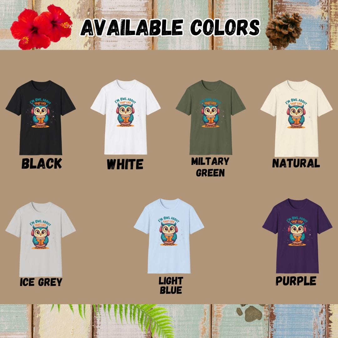 Owl Tee – I’m Owl About That Life– Bold Vibrant Art