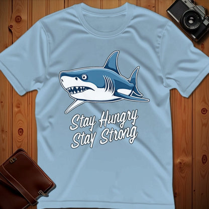 Shark Tee – Stay Hungry Stay Strong – Bold Vibrant Art