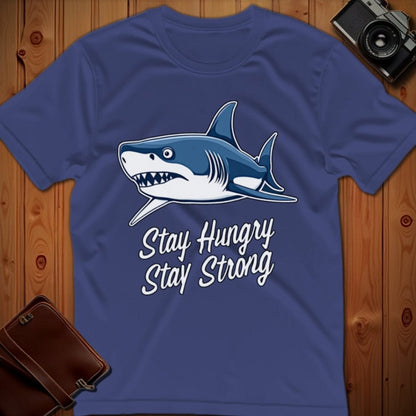 Shark Tee – Stay Hungry Stay Strong – Bold Vibrant Art