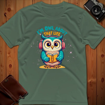 Owl Tee – I’m Owl About That Life– Bold Vibrant Art